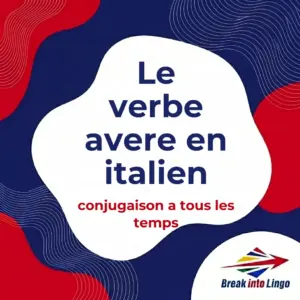 Le verbe avere (avoir) en italien : conjugaison à tous les temps