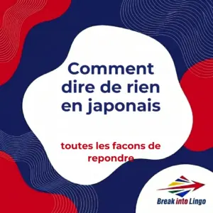 Comment dire de rien en japonais ?