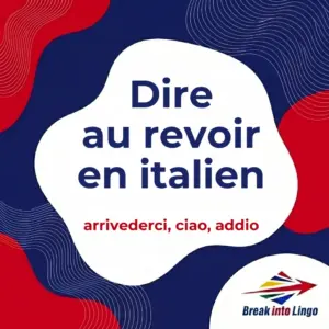 Au revoir en italien : arrivederci, ciao et le piège d’addio